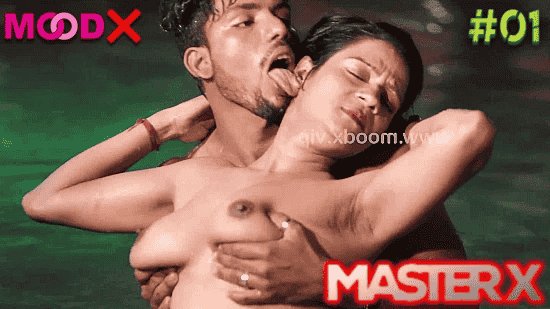 Master X S01E01 (2023) Hindi Hot Web Series – MoodX