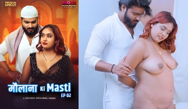 Maulana Ki Masti E02 (2025) Hindi Uncut Web Series – MoodX
