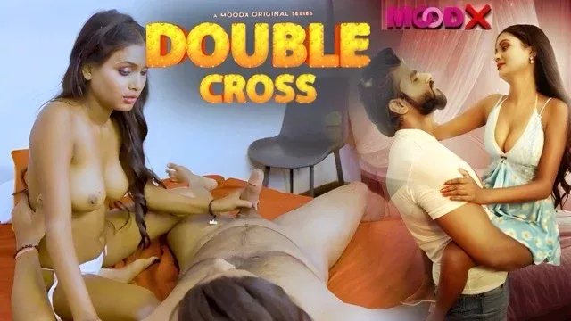 Double Crosss (2025) Hindi Uncut Hot Short Film – Moodx